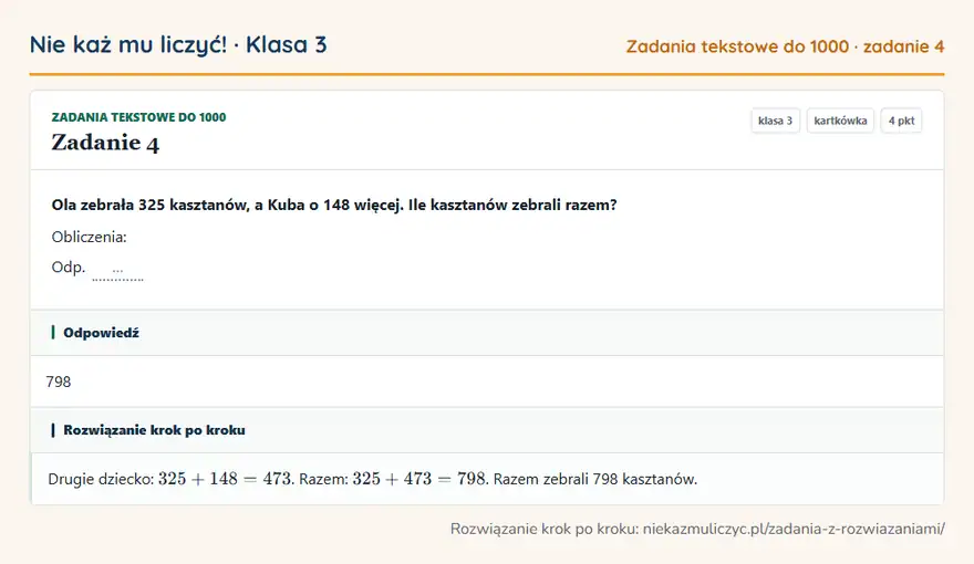Rozwiązanie zadania 4, kartkówka „Zadania tekstowe do 1000”, klasa 3: Ola zebrała 325 kasztanów, a Kuba o 148 więcej. Ile kasztanów zebrali razem? Obliczenia: Odp. … Odpowiedź: 798