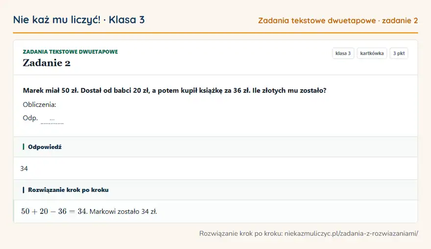 Rozwiązanie zadania 2, kartkówka „Zadania tekstowe dwuetapowe”, klasa 3: Marek miał 50 zł. Dostał od babci 20 zł, a potem kupił książkę za 36 zł. Ile złotych mu zostało?… Odpowiedź: 34