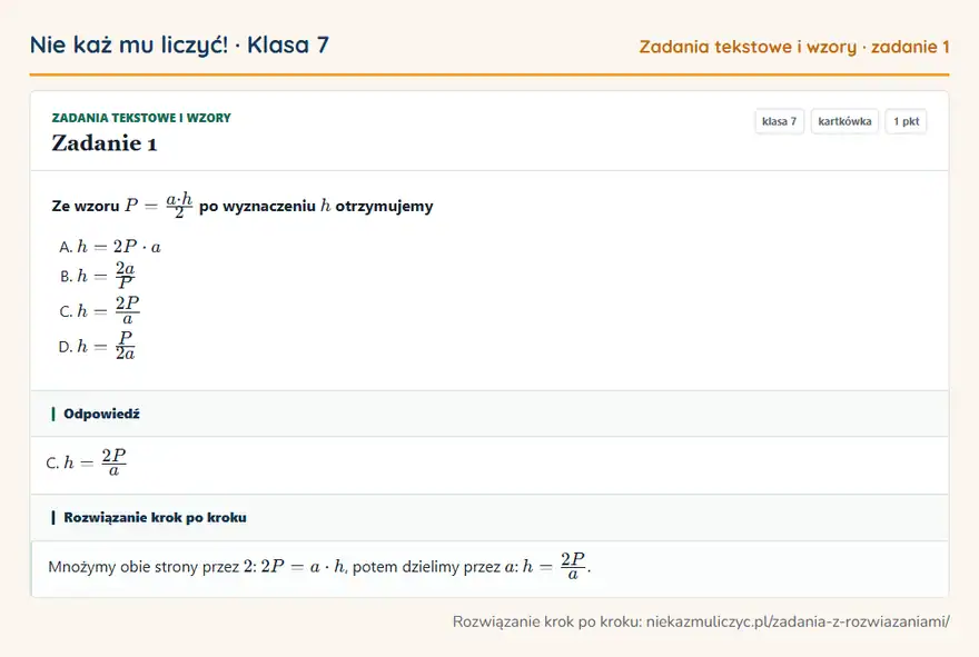 Rozwiązanie zadania 1 — Zadania tekstowe i wzory (klasa 7): Ze wzoru P = a · h/2 po wyznaczeniu h otrzymujemy