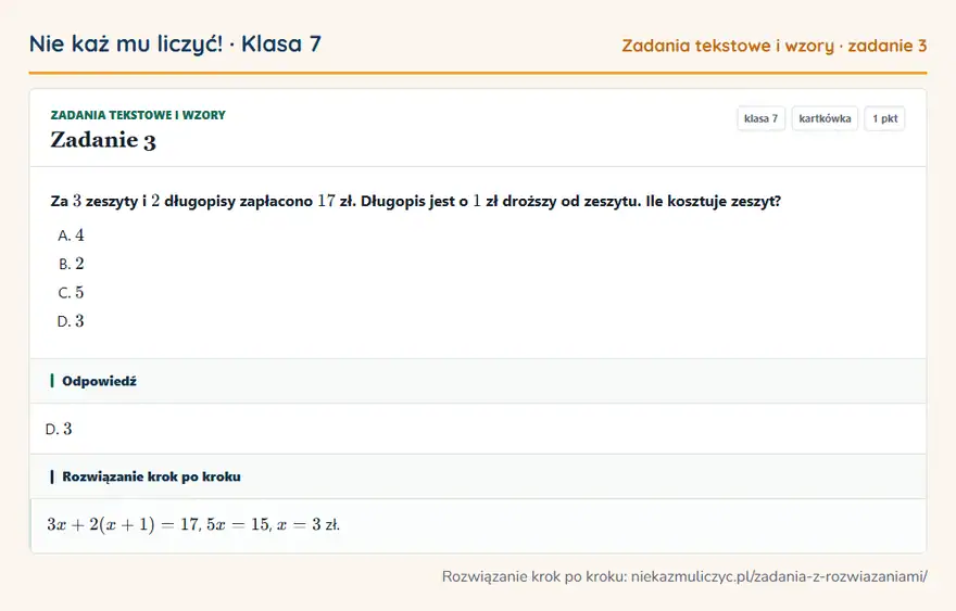Rozwiązanie zadania 3 — Zadania tekstowe i wzory (klasa 7): Za 3 zeszyty i 2 długopisy zapłacono 17 zł. Długopis jest o 1 zł droższy od zeszytu. Ile kosztuje…