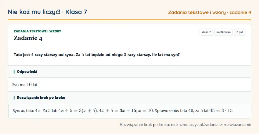 Rozwiązanie zadania 4 — Zadania tekstowe i wzory (klasa 7): Tata jest 4 razy starszy od syna. Za 5 lat będzie od niego 3 razy starszy. Ile lat ma syn?
