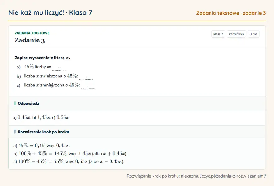 Rozwiązanie zadania 3 — Zadania tekstowe (klasa 7): Zapisz wyrażenie z literą x. a) 45\% liczby x: … b) liczba x zwiększona o 45\%: … c) liczba x…