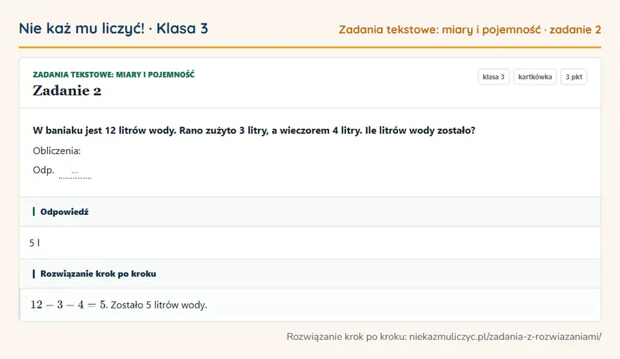 Rozwiązanie zadania 2, kartkówka „Zadania tekstowe: miary i pojemność”, klasa 3: W baniaku jest 12 litrów wody. Rano zużyto 3 litry, a wieczorem 4 litry. Ile litrów wody zostało?… Odpowiedź: 5 l