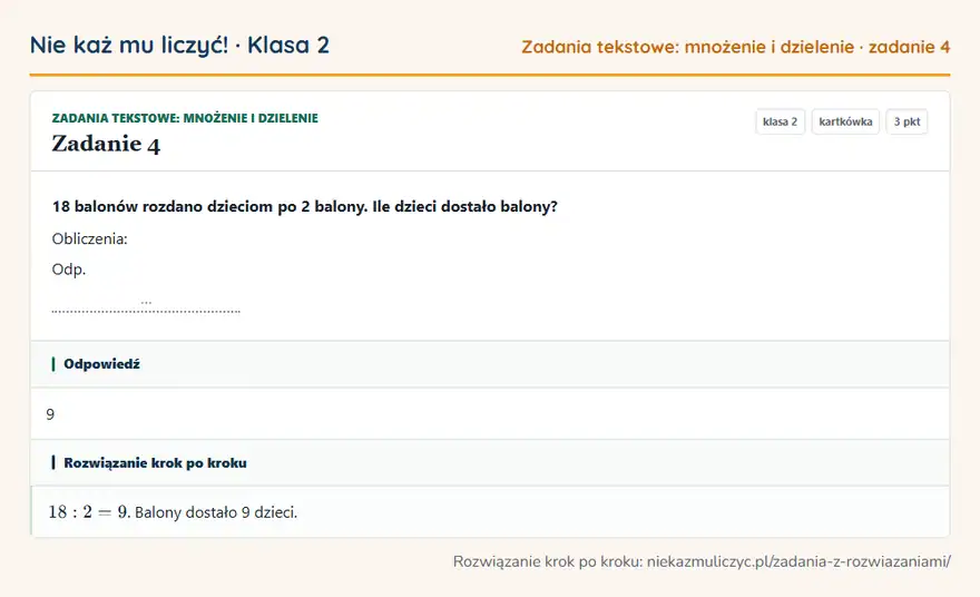 Rozwiązanie zadania 4 — Zadania tekstowe: mnożenie i dzielenie (klasa 2): 18 balonów rozdano dzieciom po 2 balony. Ile dzieci dostało balony? Obliczenia: Odp. …