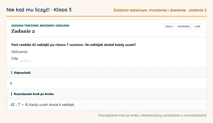 Rozwiązanie zadania 2 — Zadania tekstowe: mnożenie i dzielenie (klasa 3): Pani rozdała 42 naklejki po równo 7 uczniom. Ile naklejek dostał każdy uczeń? Obliczenia: Odp. …