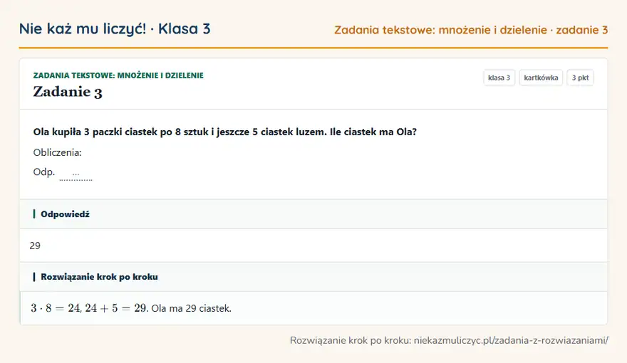 Rozwiązanie zadania 3 — Zadania tekstowe: mnożenie i dzielenie (klasa 3): Ola kupiła 3 paczki ciastek po 8 sztuk i jeszcze 5 ciastek luzem. Ile ciastek ma Ola? Obliczenia…