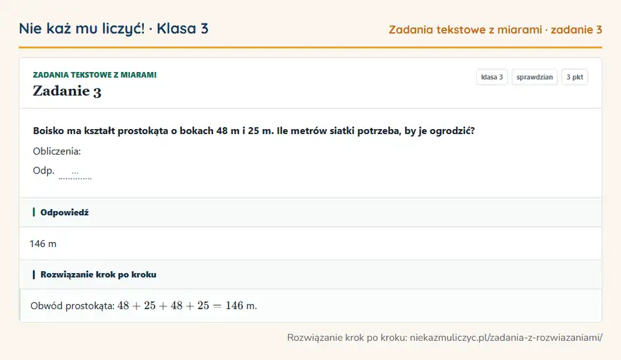 Rozwiązanie zadania 3, sprawdzian „Zadania tekstowe z miarami”, klasa 3: Boisko ma kształt prostokąta o bokach 48 m i 25 m. Ile metrów siatki potrzeba, by je ogrodzić?… Odpowiedź: 146 m