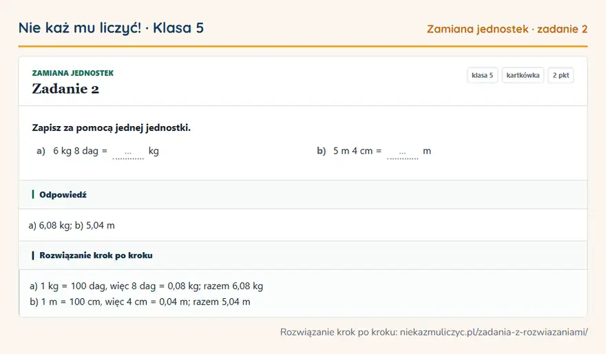 Rozwiązanie zadania 2 — Zamiana jednostek (klasa 5): Zapisz za pomocą jednej jednostki. a) 6 kg 8 dag = … kg b) 5 m 4 cm = … m