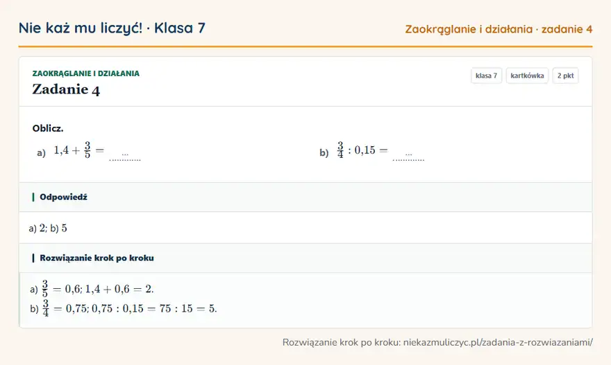 Rozwiązanie zadania 4 — Zaokrąglanie i działania (klasa 7): Oblicz. a) 1,4 + 3/5 = … b) 3/4: 0,15 = …