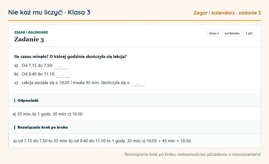Rozwiązanie zadania 3 — Zegar i kalendarz (klasa 3): Ile czasu minęło? O której godzinie skończyła się lekcja? a) Od 7.15 do 7.50: … b) Od 9.40 do…