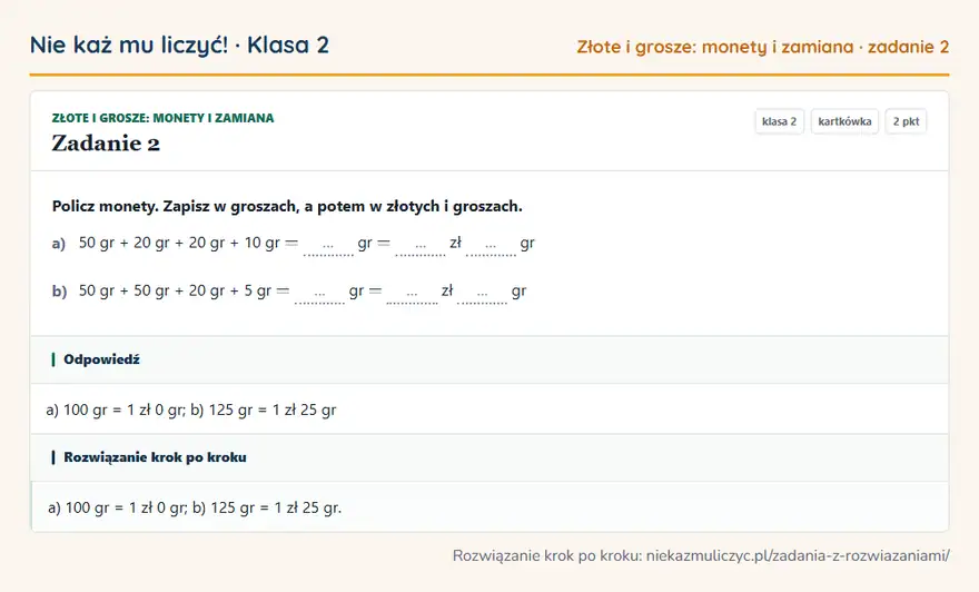 Rozwiązanie zadania 2 — Złote i grosze: monety i zamiana (klasa 2): Policz monety. Zapisz w groszach, a potem w złotych i groszach. a) 50 gr + 20 gr + 20 gr + 10 gr =…